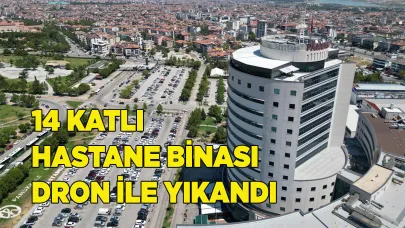 14 katlı hastane binası dron ile yıkandı