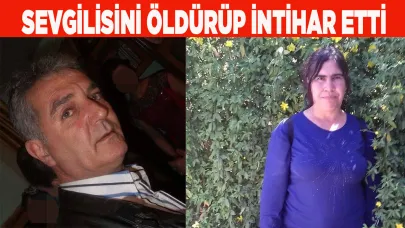 Sevgilisini öldürüp intihar etti