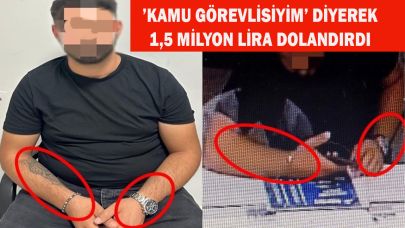 ’Kamu görevlisiyim’ diyerek 1,5 milyon lira dolandırdı