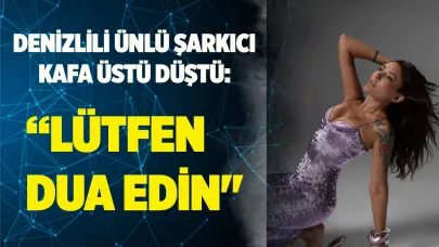 Denizlili ünlü şarkıcı kafa üstü düştü