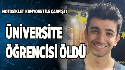Üniversite öğrencisi kazada öldü