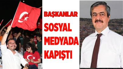 BAŞKANLAR SOSYAL MEDYADA  KAPIŞTI