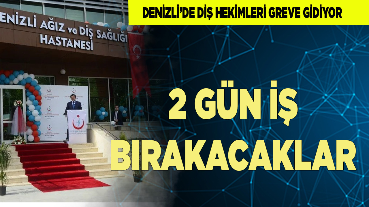 Denizli’de Diş Hekimleri greve gidiyor