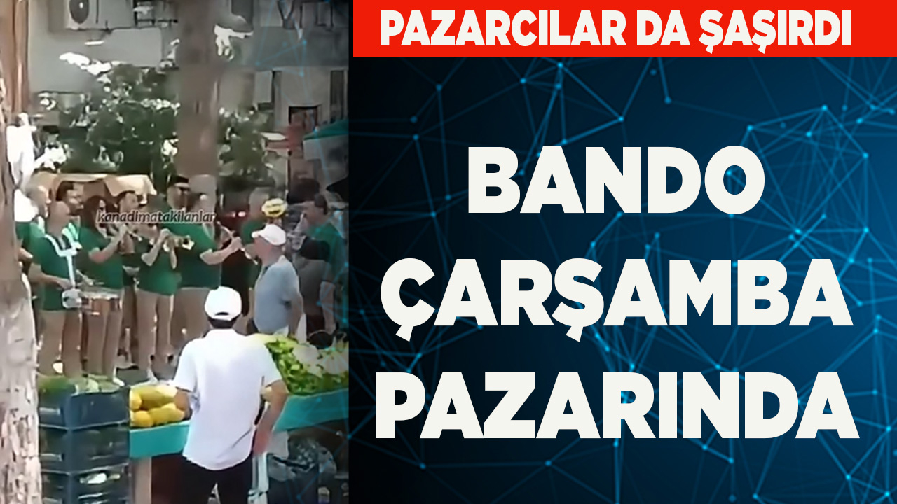 BANDO ÇARŞAMBA PAZARINDA