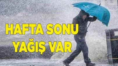 HAFTA SONU YAĞIŞ VAR