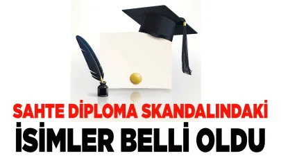 Sahte diploma skandalındaki isimler belli oldu
