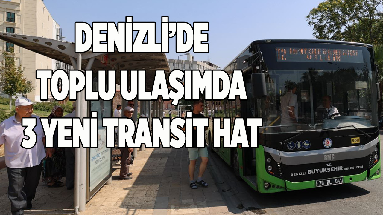 Denizli’de toplu ulaşımda 3 yeni transit hat