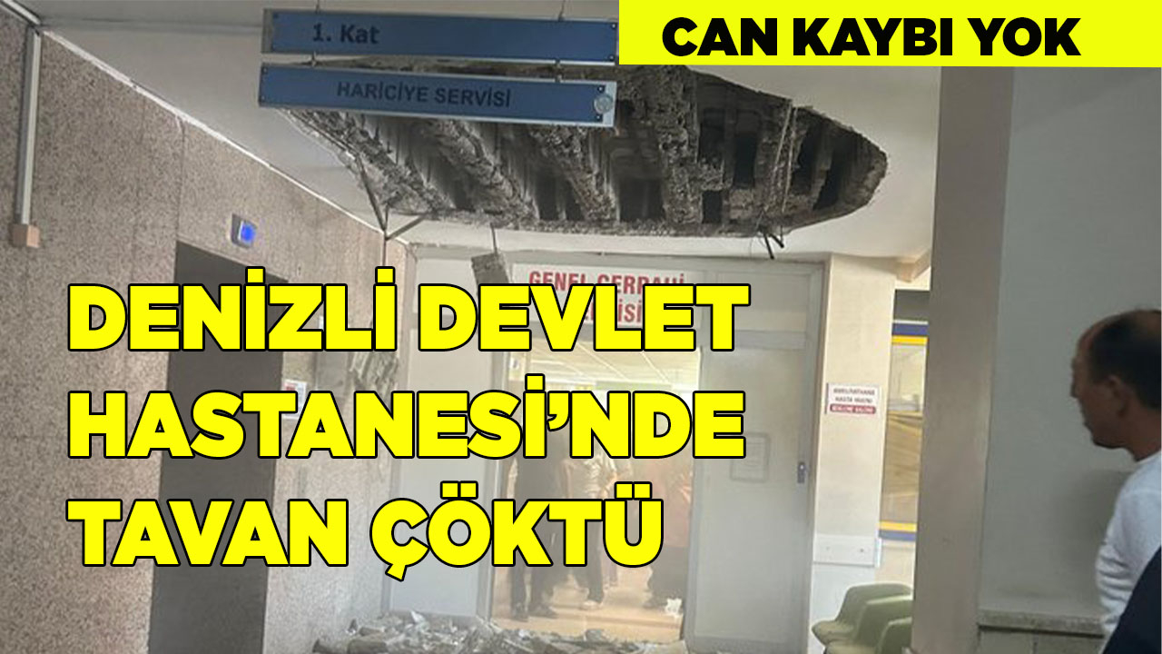Denizli Devlet Hastanesi’nde Tavan Çöktü
