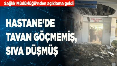 Hastane'de tavan göçmemiş, sıva düşmüş