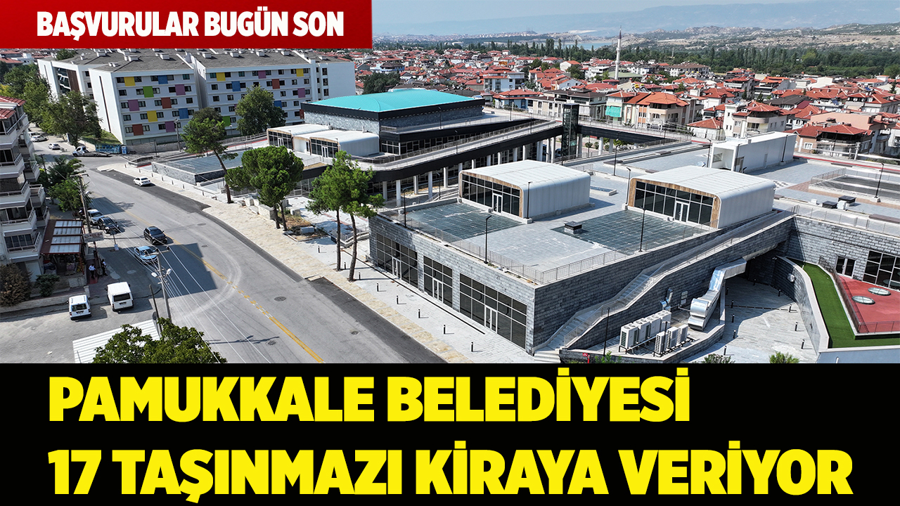 PAMUKKALE BELEDİYESİ 17 TAŞINMAZI KİRAYA VERİYOR