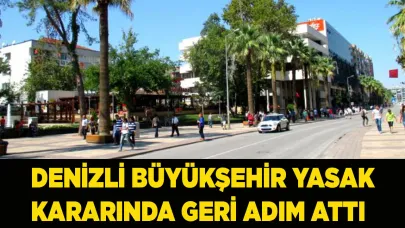 Denizli Büyükşehir Belediyesi yasak kararında geri adım attı