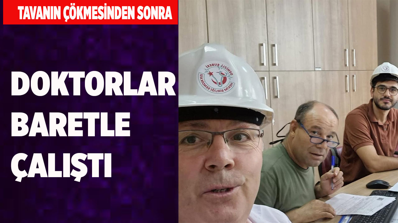 DOKTORLAR BARETLE ÇALIŞTI