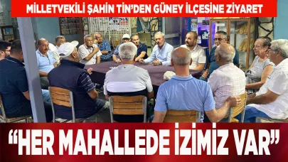 Milletvekili Şahin Tin’den Güney İlçesine Ziyaret