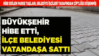 Başkan hibe parke taşlarını parayla sattı iddiası