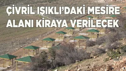 ÇİVRİL IŞIKLI’DAKİ MESİRE YERİ KİRAYA VERİLECEK