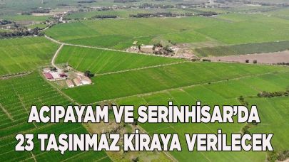 ACIPAYAM VE SERİNHİSAR’DA 23 TAŞINMAZ KİRAYA VERİLECEK