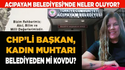 CHP’li Başkan kadın muhtarı belediyeden kovdu
