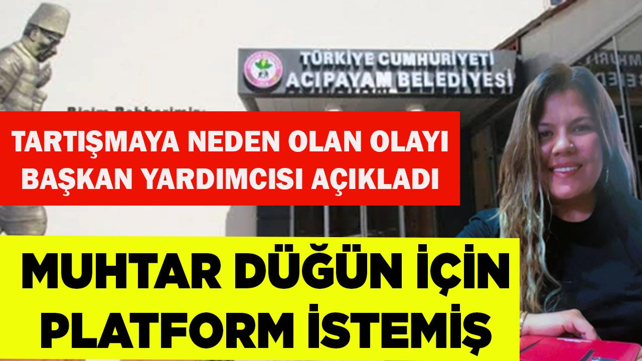 ACIPAYAM'DA MUHTAR DÜĞÜN İÇİN PLATFORM İSTEMİŞ