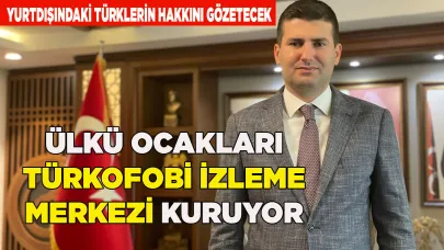 ÜLKÜ OCAKLARI TÜRKOFOBİ İZLEME MERKEZİ KURUYOR
