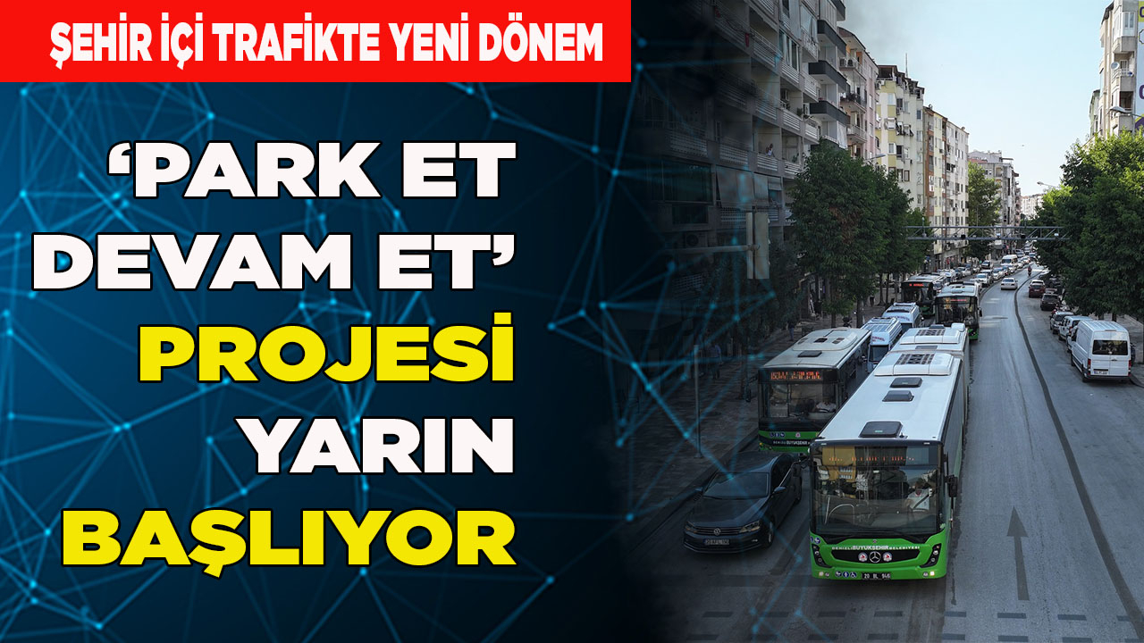 “Park Et Devam Et Projesi” yarın başlıyor