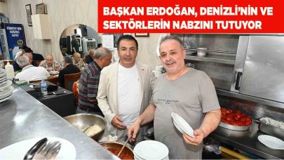 BAŞKAN ERDOĞAN, DENİZLİ’NİN VE SEKTÖRLERİN NABZINI TUTUYOR