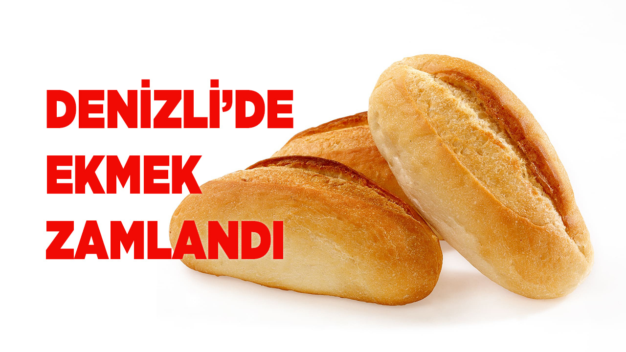 Denizli’de ekmek zamlandı