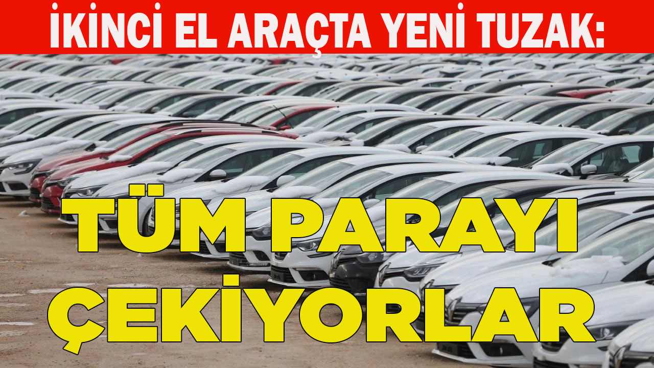 İkinci el araçta yeni tuzak