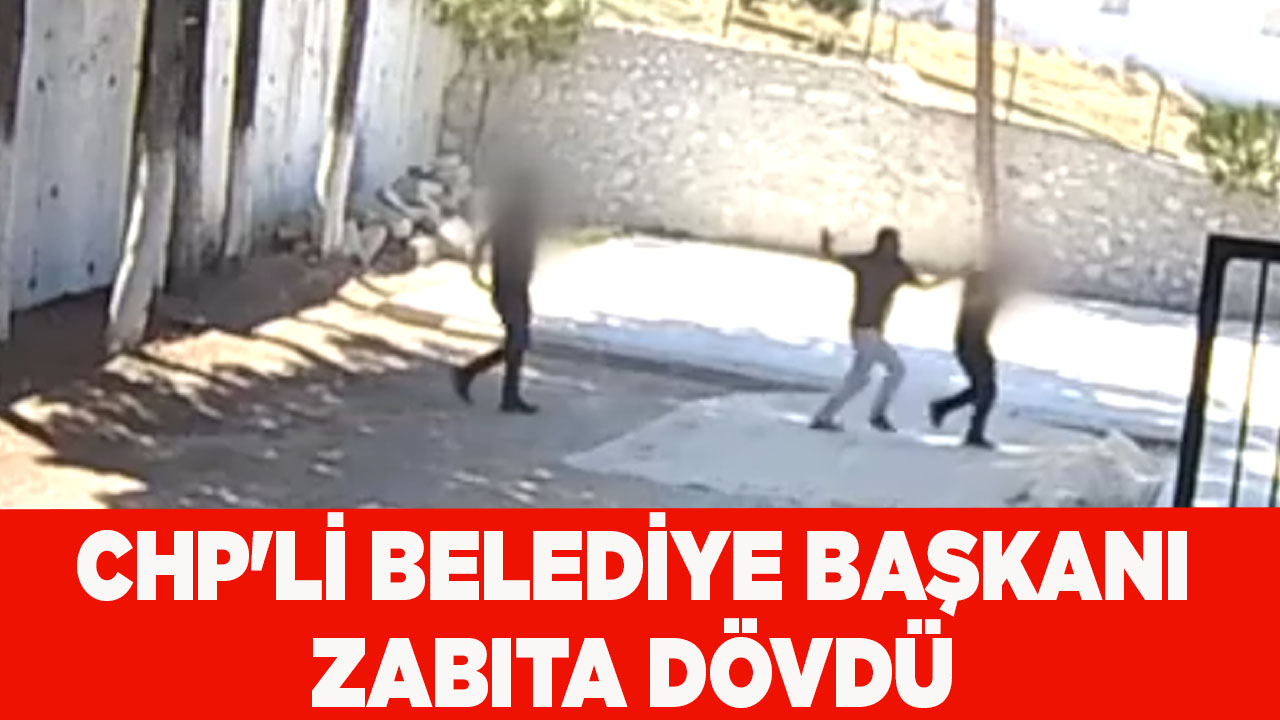 CHP'Lİ BELEDİYE BAŞKANI ZABITA DÖVDÜ