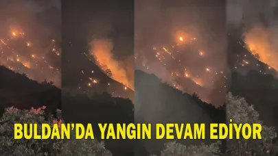 Buldan’da yangın devam ediyor