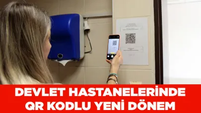DEVLET HASTANELERİNDE QR KODLU YENİ DÖNEM