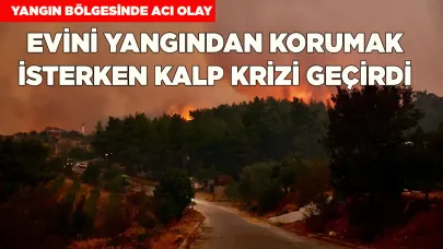 Evini yangından korumak isterken kalp krizi geçirdi