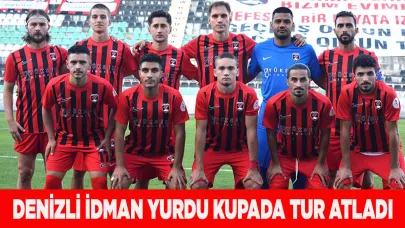 DENİZLİ İDMAN YURDU KUPADA TUR ATLADI