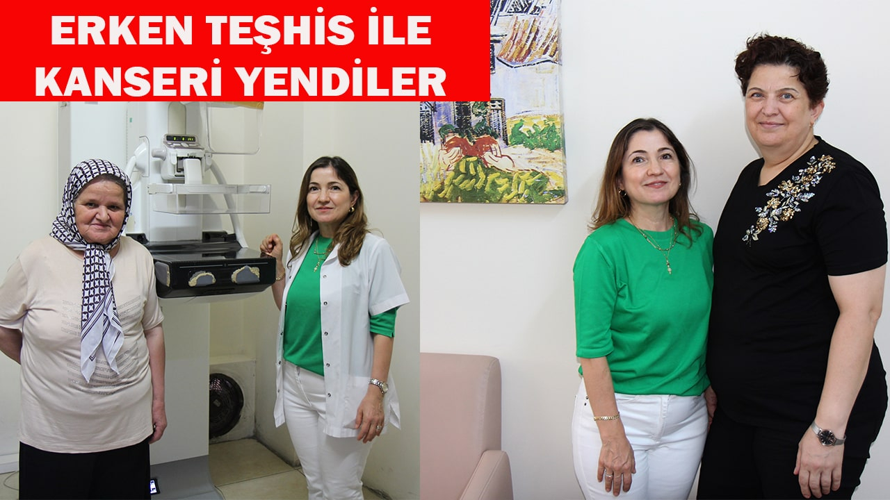 ERKEN TEŞHİS İLE KANSERİ YENDİLER