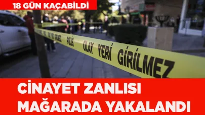 Cinayet zanlısı mağarada yakalandı