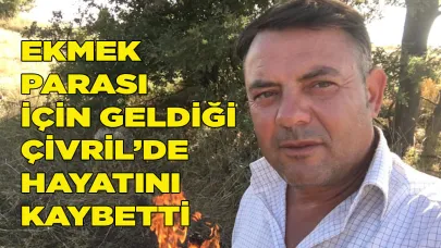 Ekmek parası için geldiği Çivril’de hayatını kaybetti