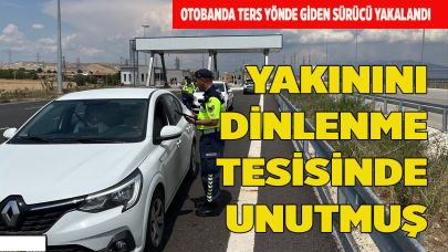 YAKININI DİNLENME TESİSİNDE UNUTMUŞ