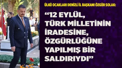 “12 Eylül, Türk milletinin irade ve  özgürlüğüne saldırıydı”