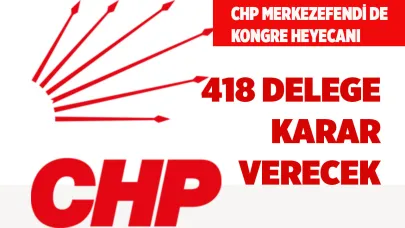 CHP MERKEZEFENDİ DE KONGRE HEYECANI