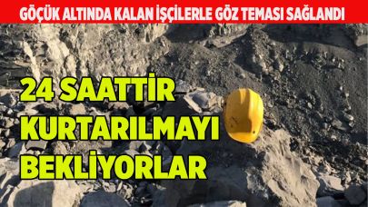 Göçük altında kalan 2 işçi 24 saattir kurtarılmayı bekliyor