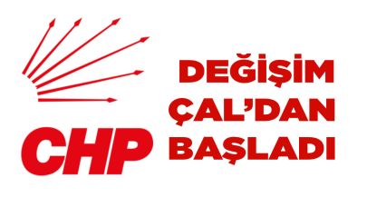 CHP’de değişim Çal’dan başladı