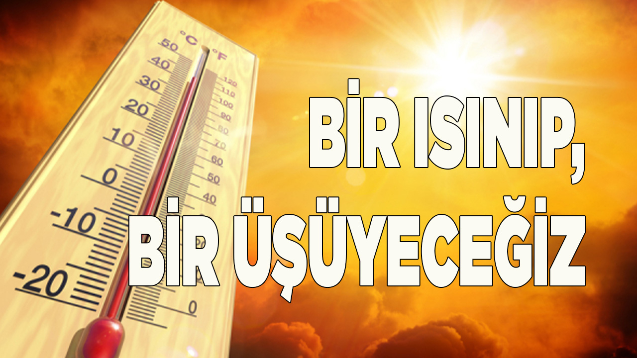 Denizli'de hava hem sıcak, hem soğuk olacak