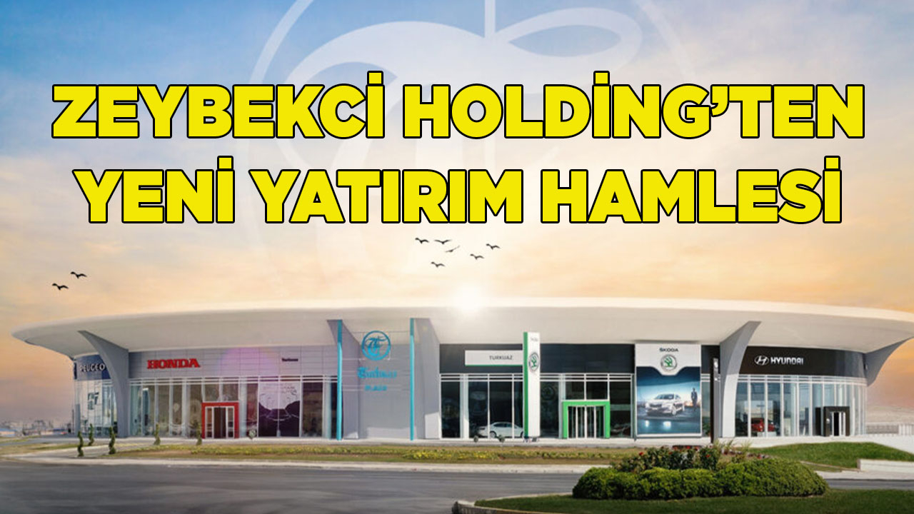 Zeybekci Holding’ten yeni yatırım hamlesi