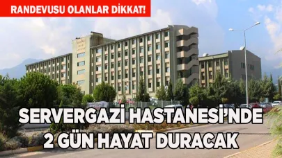 Servergazi Hastanesi’nde 2 gün hayat duracak