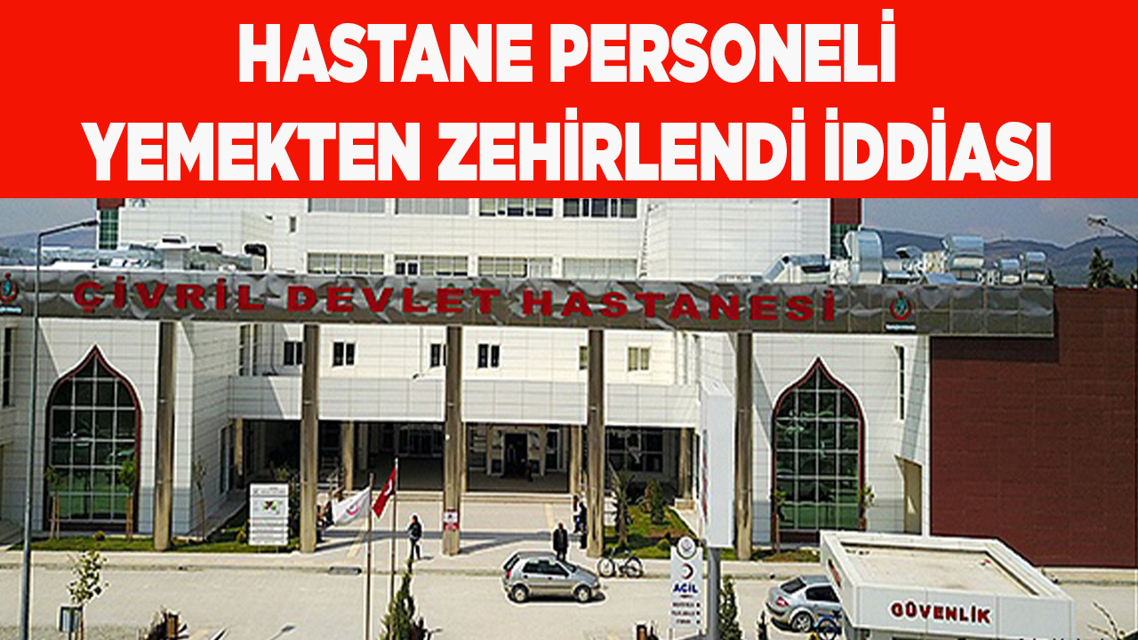 Hastane personeli yemekten zehirlendi iddiası