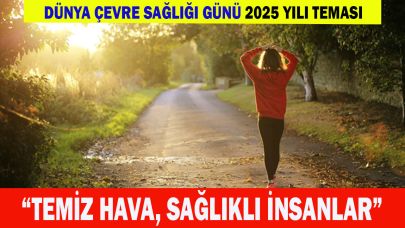 Dünya Çevre Sağlığı Günü  kutlanıyor