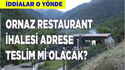 Ornaz’daki restaurant ihalesi adrese teslim mi olacak?