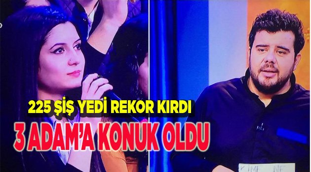 225 ŞİŞİ YEDİ, 3 ADAM'A KONUK OLDU