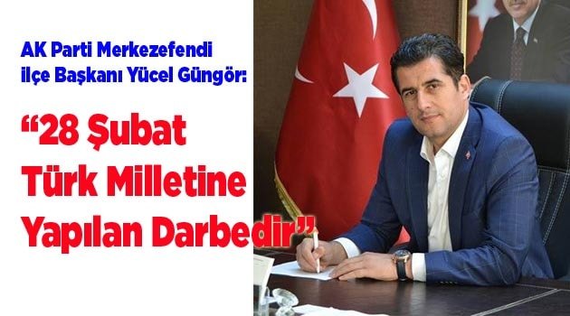 “28 Şubat Türk Milletine Yapılan Darbedir”