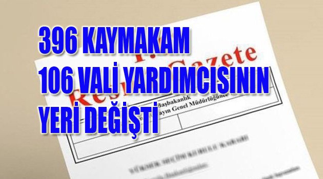 396 kaymakam, 106 vali yardımcısı