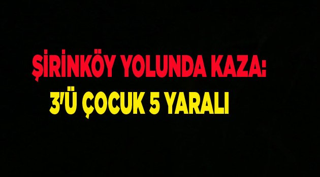 3'Ü ÇOCUK 5 YARALI